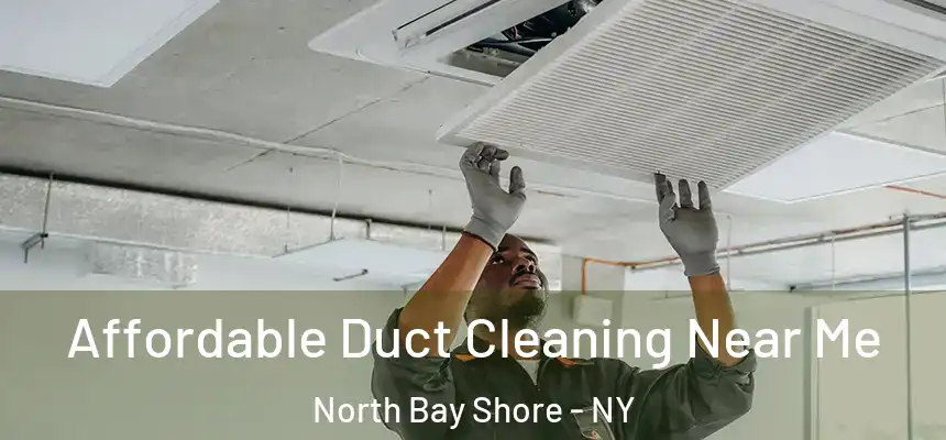  Affordable Duct Cleaning Near Me North Bay Shore - NY