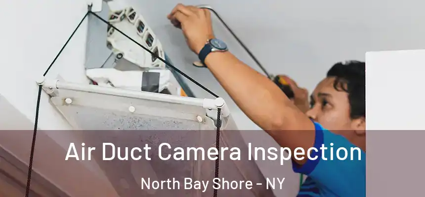  Air Duct Camera Inspection North Bay Shore - NY