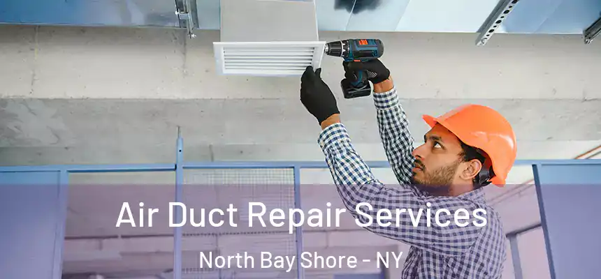  Air Duct Repair Services North Bay Shore - NY