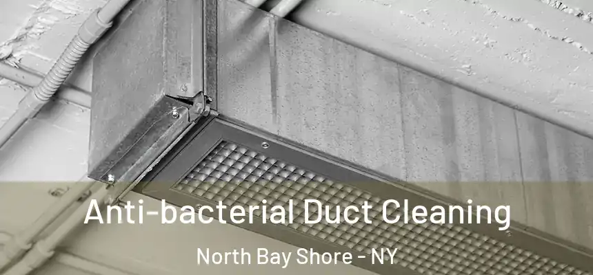  Anti-bacterial Duct Cleaning North Bay Shore - NY
