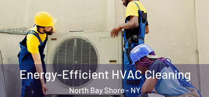  Energy-Efficient HVAC Cleaning North Bay Shore - NY