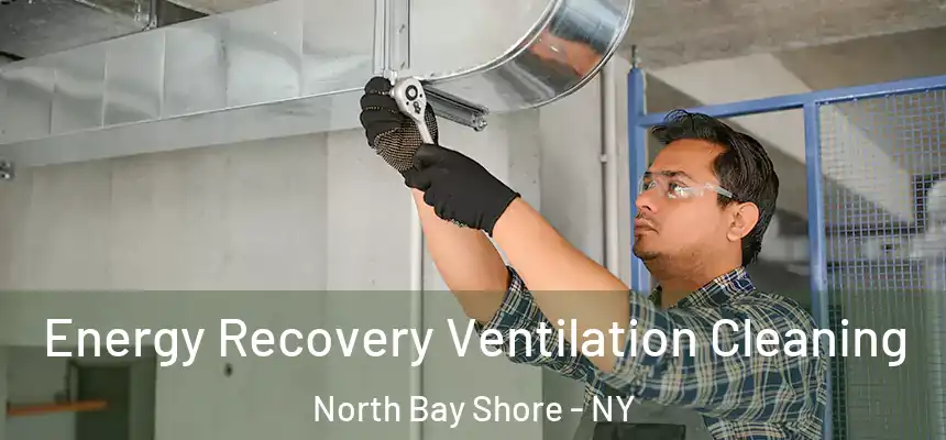  Energy Recovery Ventilation Cleaning North Bay Shore - NY