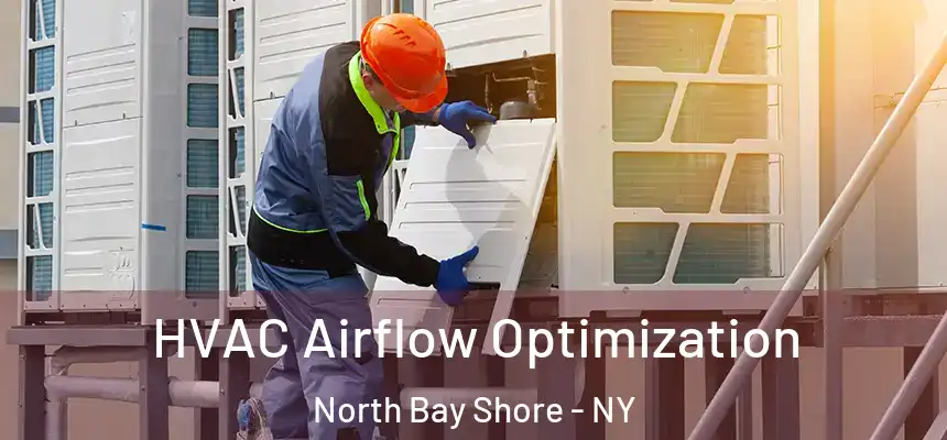  HVAC Airflow Optimization North Bay Shore - NY
