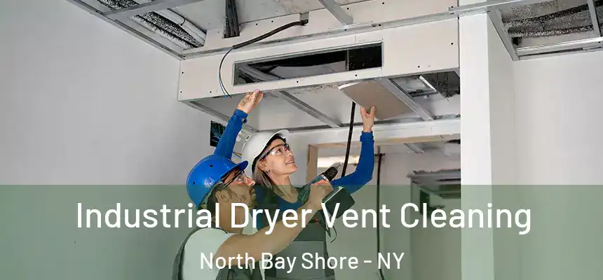  Industrial Dryer Vent Cleaning North Bay Shore - NY