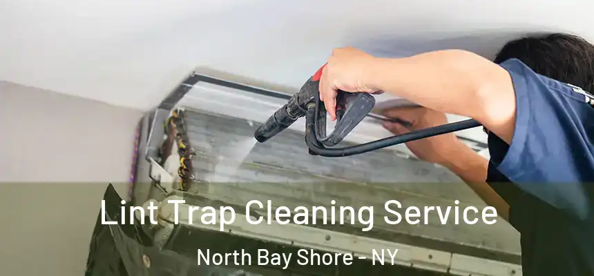  Lint Trap Cleaning Service North Bay Shore - NY