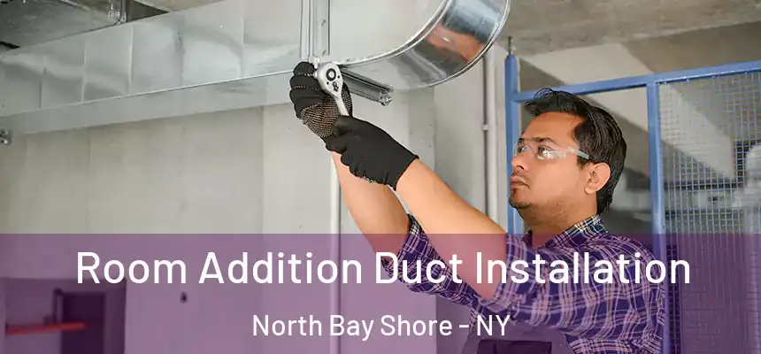  Room Addition Duct Installation North Bay Shore - NY