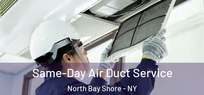  Same-Day Air Duct Service North Bay Shore - NY