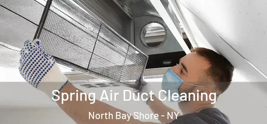 Spring Air Duct Cleaning North Bay Shore - NY
